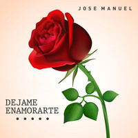 Jose Manuel - Dejame Enamorarte
