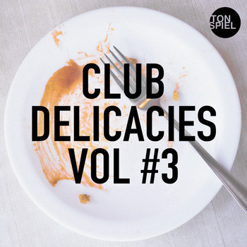 Various Artists - TONSPIEL - Club Delicacies, Vol. #3