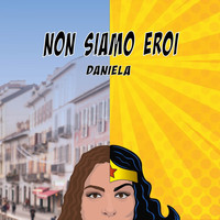 Daniela - Non siamo eroi