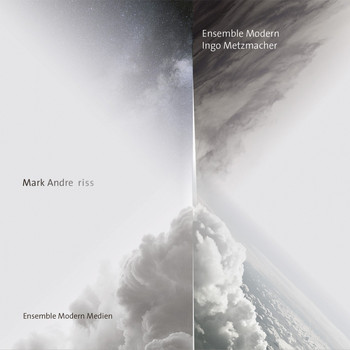 Ensemble Modern & Ingo Metzmacher - Mark Andre: Riss