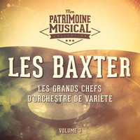 Les Baxter - Les Grands Chefs D'orchestre De Variété: Les Baxter, Vol. 3