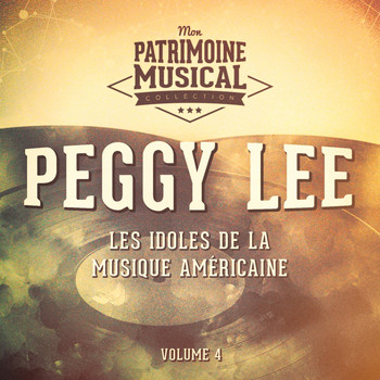 Peggy Lee - Les Idoles De La Musique Américaine: Peggy Lee, Vol. 4