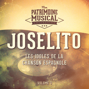 Joselito - Les Idoles de la Chanson Espagnole: Joselito, Vol. 3
