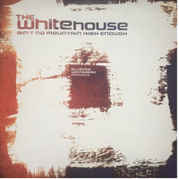 The Whitehouse - Aint No Mountain High Enough (Allister Whitehead Remixes)