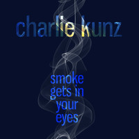 Charlie Kunz - Smoke Gets in Your Eyes