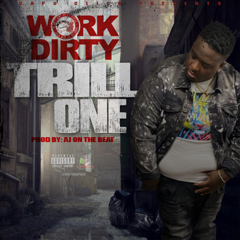 Work Dirty - Trill One (Explicit)
