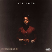 Ace Hood - Self Preservation (Explicit)