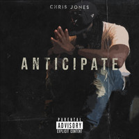 Chris Jones - Anticipate (Explicit)