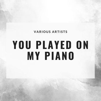 Various Artists - You Played On My Piano