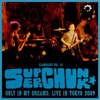 Superchunk - Clambakes Vol. 10: Only in My Dreams - Live in Tokyo 2009