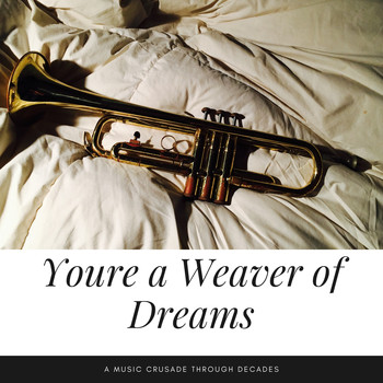 Various Artists - Youre a Weaver of Dreams (A Music Crusade through Decades)