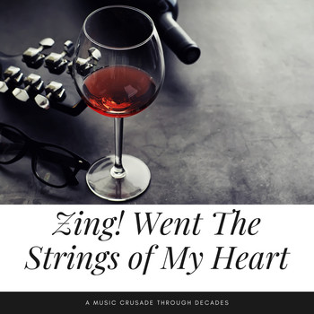 Various Artists - Zing! Went The Strings of My Heart (A Music Crusade through Decades)