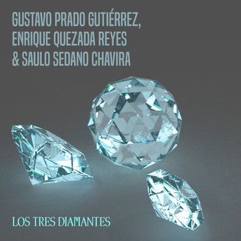 Los Tres Diamantes - Gustavo Prado Gutiérrez, Enrique Quezada Reyes & Saulo Sedano Chavira