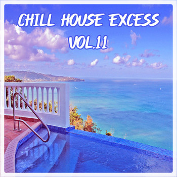 Various Artists - Chill House Excess, Vol.11 (Best selection of Lounge and Chill House Tracks)
