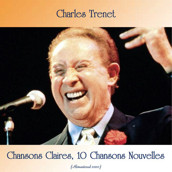 Charles Trenet - Chansons Claires, 10 Chansons Nouvelles (Remastered 2020)