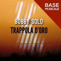 Bobby Solo - TRAPPOLA D'ORO (BASE MUSICALE)