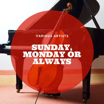 Various Artists - Sunday, Monday or Always