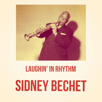 Sidney Bechet - Laughin' in Rhythm
