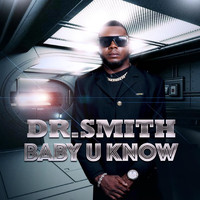 Dr. Smith - Baby U Know