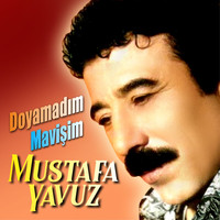 Mustafa Yavuz - Doyamadım Mavişim