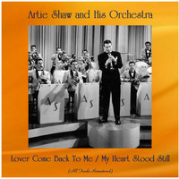 Artie Shaw and his orchestra - Lover Come Back To Me / My Heart Stood Still (All Tracks Remastered)