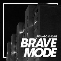 Shango - Brave Mode (Explicit)