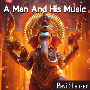Ravi Shankar - A Man and His Music (Ravi Sankar 1920 - 2020)