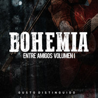 Gusto Distinguido - Bohemia Entre Amigos, Vol. 1 (Explicit)