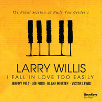 Larry Willis - I Fall in Love Too Easily (The Final Session at Rudy Van Gelder's)