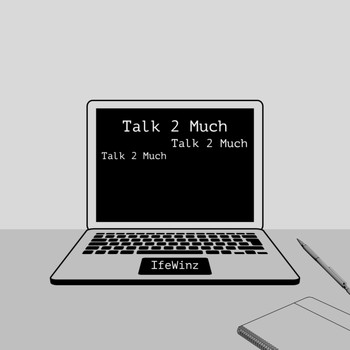 IfeWinz - Talk 2 Much
