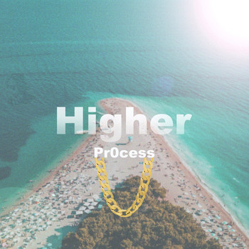 Pr0cess - Higher