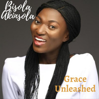 Bisola Akinsola / - Grace Unleashed