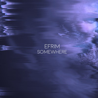 Efrim - Somewhere