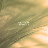 Michael Ojha - Further Away
