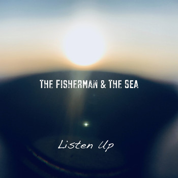 The Fisherman & The Sea / - Listen Up