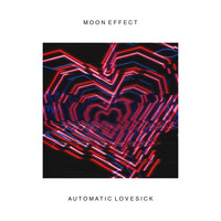 Moon Effect / - Automatic Lovesick