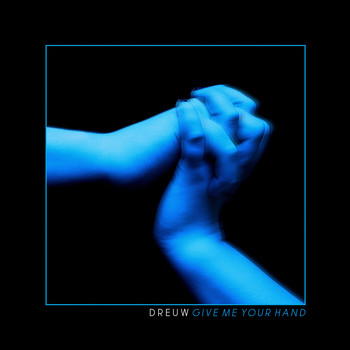 DREUW / - Give Me Your Hand