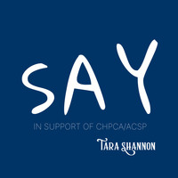 Tara Shannon - Say (In Support of Chpca / Acsp)