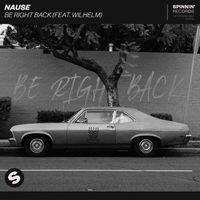 Nause - Be Right Back (feat. WILHELM)