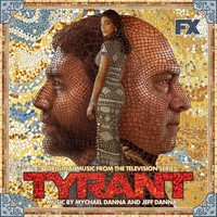 Mychael Danna, Jeff Danna - Tyrant (Original Music from the Television Series)