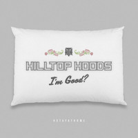 Hilltop Hoods - I'm Good?
