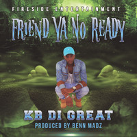 KB Digreat - Friend Ya No Ready
