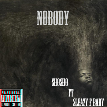 ShoSho (feat. Sleazy F Baby) - Nobody (Explicit)