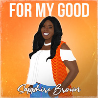 Sapphire Brown - For My Good