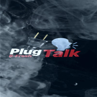 B-Fresh - Plug Talk (Explicit)