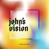 Sam Wilson - John's Vision