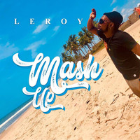 Leroy - Mash Up