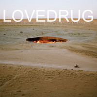 Lovedrug - Turning into Something You Were Never Meant to Be (Explicit)