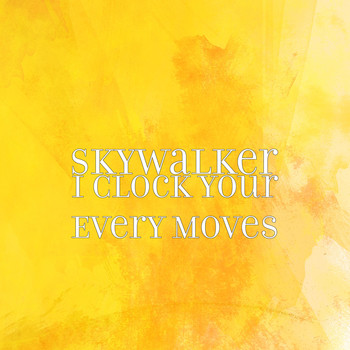 Skywalker - I Clock Your Every Moves