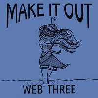 Web Three - Make It Out